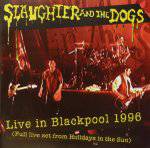Slaughter And The Dogs : Live In Blackpool 1996